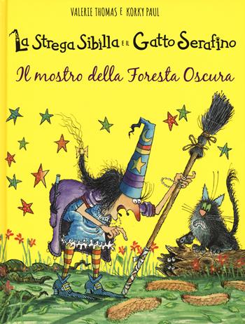 Il mostro della foresta oscura. La strega Sibilla e il gatto Serafino. Ediz. a colori - Valerie Thomas, Korky Paul - Libro IdeeAli 2019, Libri illustrati | Libraccio.it