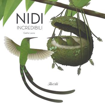 Nidi incredibili. Ediz. a colori - Gaëlle Lasne, André Guénolée - Libro IdeeAli 2019, Libri illustrati | Libraccio.it