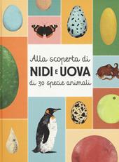 Alla scoperta di nidi e uova di 30 specie animali. Con Poster