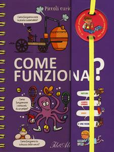Come funziona? Piccoli curiosi. Ediz. a colori. Ediz. a spirale - Sophie de Mullenheim - Libro IdeeAli 2019, Libri gioco | Libraccio.it