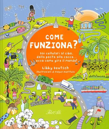 Come funziona? Dai cellulari al cibo, dalla posta alla cacca... ecco come gira il mondo! - Libby Deutsch, Libby Deutsch - Libro IdeeAli 2019, Libri illustrati | Libraccio.it