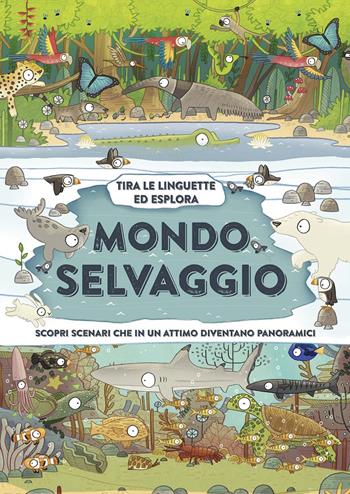 Mondo selvaggio. Ediz. a colori - Philip Steele, Philip Steele - Libro IdeeAli 2020, Libri interattivi | Libraccio.it