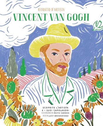 Vincent Van Gogh. Ritratto d'artista. Scoprite l'artista e i suoi capolavori. Ediz. a colori - Lucy Brownridge, Lucy Brownridge - Libro IdeeAli 2020, Libri illustrati | Libraccio.it