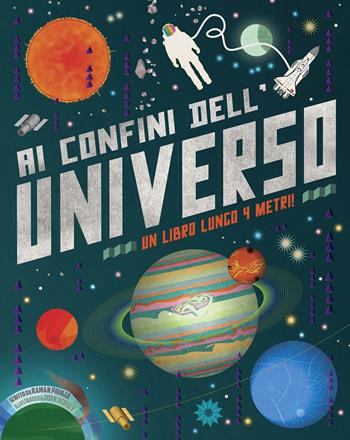 Ai confini dell'universo. Ediz. a colori - Raman Prinja, John Hersey - Libro IdeeAli 2020, Libri interattivi | Libraccio.it