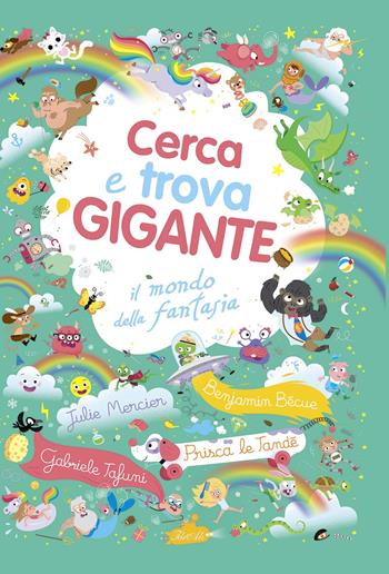 Il mondo della fantasia. Cerca e trova gigante. Ediz. a colori - Julie Mercier, Benjamin Becue, Gabriele Tafuni - Libro IdeeAli 2020, Libri illustrati | Libraccio.it