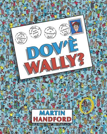 Dov'è Wally? Ediz. a colori - Martin Handford - Libro IdeeAli 2020, Libri illustrati | Libraccio.it