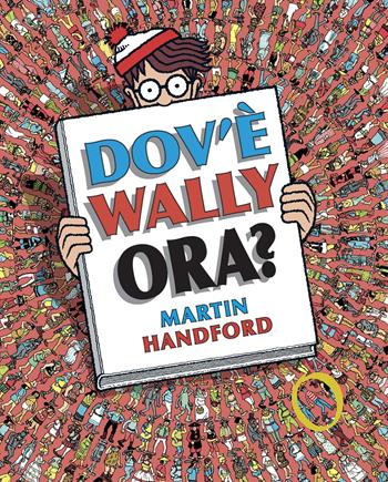 Dov'è Wally ora? Ediz. a colori - Martin Handford - Libro IdeeAli 2020, Libri illustrati | Libraccio.it