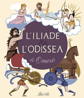 L'Iliade & l'Odissea di Omero. Ediz. a colori - Céline Potard - Libro IdeeAli 2020, Libri illustrati | Libraccio.it