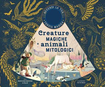 Creature magiche e animali mitologici. Ediz. a colori. Con gadget - Professor Mortimer&Millie, Victo Ngai - Libro IdeeAli 2020, Libri illustrati | Libraccio.it