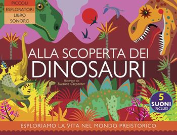 Alla scoperta dei dinosauri. Ediz. a colori - Anne Rooney - Libro IdeeAli 2020, Giovani esploratori | Libraccio.it