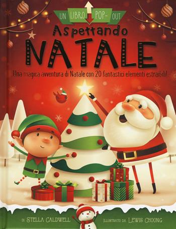 Aspettando Natale. Un libro pop-out. Ediz. a colori - Stella Caldwell - Libro IdeeAli 2020, Libri di Natale | Libraccio.it