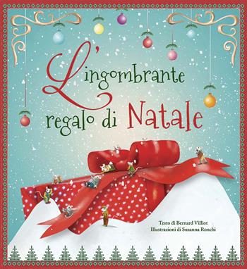 L' ingombrante regalo di Natale. Ediz. a colori - Bernard Villiot - Libro IdeeAli 2020, Libri di Natale | Libraccio.it