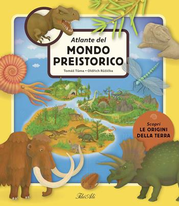 Atlante del mondo preistorico. Ediz. a colori - Tomás Tuma, Oldrich Ruzicka - Libro IdeeAli 2021, Libri illustrati | Libraccio.it