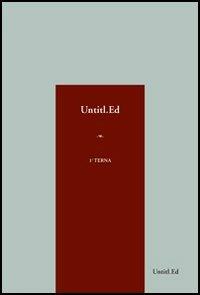 Untitled prima terna (Vedrai vedrai-Voice recorder-Il pasto grigio) - Alessandra Galetta, Alessandra D'Agostino, Demetrio Paolin - Libro Untitled Editori 2005 | Libraccio.it