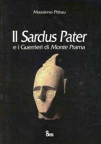 Il Sardus Pater e i guerrieri di Monte Prama - Massimo Pittau - Libro EDES 2008 | Libraccio.it