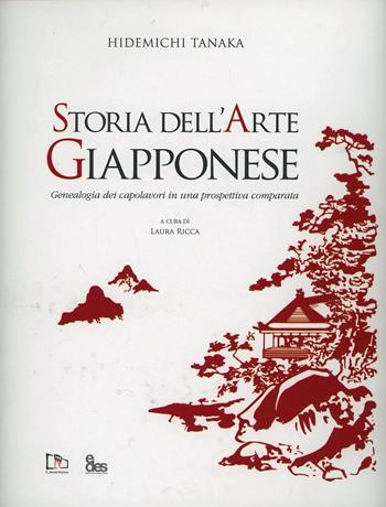 Hidemichi Tanaka. Storia dell'arte giapponese. Genealogia dei capolavori in una prospettiva comparata - Hidemichi Tanaka - Libro EDES 2012 | Libraccio.it