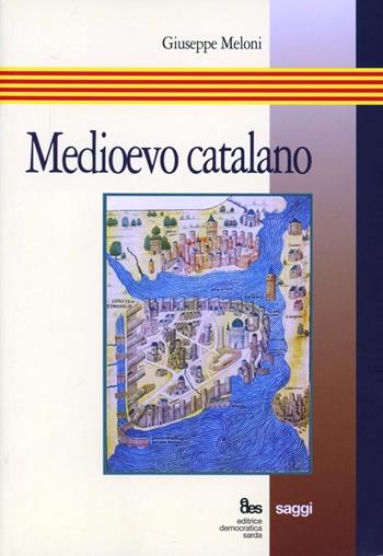 Medioevo catalano. Studi (1966-1985) - Giuseppe Meloni - Libro EDES 2012, Saggi | Libraccio.it