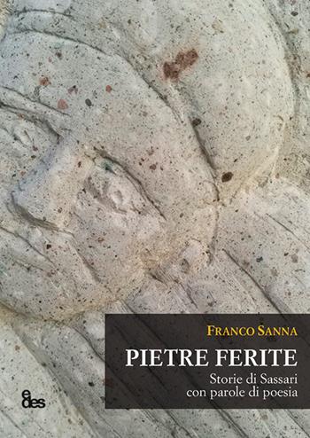 Pietre Ferite. Storie di Sassari con parole di poesia - Franco Sanna - Libro EDES 2020 | Libraccio.it