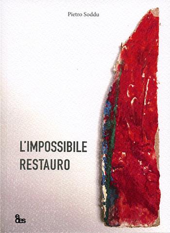 L' impossibile restauro - Pietro Soddu - Libro EDES 2020, Parole | Libraccio.it
