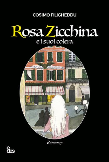 Rosa Zicchina e i suoi colera - Cosimo Filigheddu - Libro EDES 2021, Parole | Libraccio.it