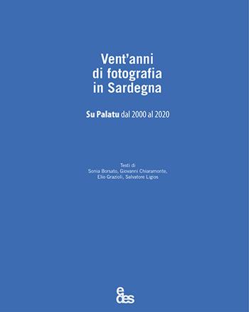 Vent'anni di fotografia in Sardegna. Su Palatu dal 2000 al 2020  - Libro EDES 2021, Saggi | Libraccio.it