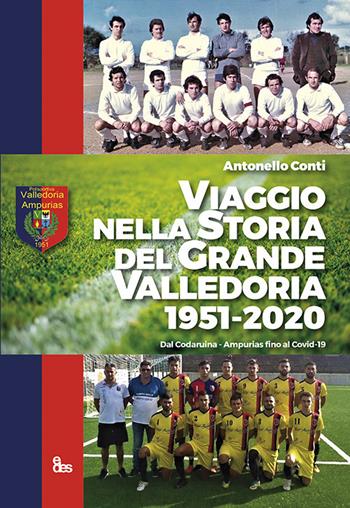 Viaggio nella storia del grande Valledoria 1951-2020. Dal Codaruina-Ampurias fino al Covid-19 - Antonello Conti - Libro EDES 2021 | Libraccio.it