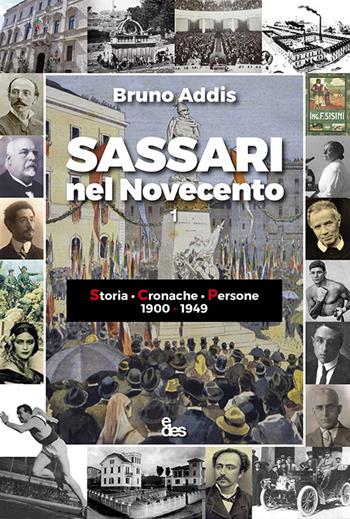 Sassari nel Novecento. Storia. Cronache. Persone 1900-1949 - Bruno Addis - Libro EDES 2021, L'altra Sardegna | Libraccio.it
