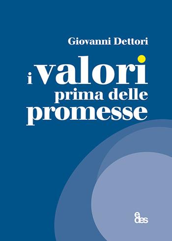 I valori prima delle promesse - Giovanni Dettori - Libro EDES 2021 | Libraccio.it