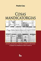 Cosas mandicatorgias. Annona, produzioni, mercati e problemi alimentari a Sassari tra Medioevo e Età Moderna