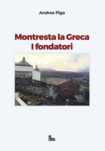 Montresta la grana. I fondatori. Ediz. italiana e spagnola - Andrea Piga - Libro EDES 2022, L' altra Sardegna | Libraccio.it