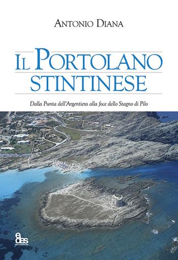 Il Portolano Stintinese. Dalla Punta dell'Argentiera alla foce dello Stagno di Pilo - Antonio Diana - Libro EDES 2022 | Libraccio.it