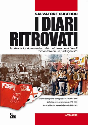 I diari ritrovati. La straordinaria avventura dei metalmeccanici sardi raccontata da un protagonista. Vol. 4 - Salvatore Cubeddu - Libro EDES 2022, Saggi | Libraccio.it