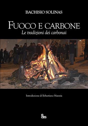 Fuoco e carbone. Le tradizioni dei carbonai - Bachisio Solinas - Libro EDES 2022, Nostoi | Libraccio.it