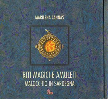 Riti magici e amuleti. Malocchio in Sardegna. Ediz. illustrata - Marilena Cannas - Libro EDES 2023, L' altra Sardegna | Libraccio.it