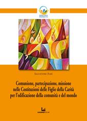 Comunione, partecipazione, missione nelle Costituzioni delle Figlie della Carità per l'edificazione della comunità e del mondo