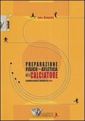 La preparazione fisico-atletica del calciatore. Allenamento aerobico e anaerobico nel calcio