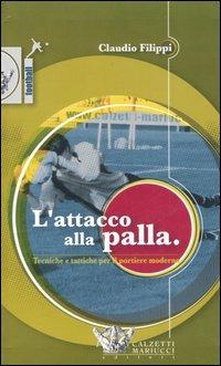L'attacco alla palla. Tecniche e tattiche per il portiere moderno. Con DVD - Claudio Filippi - Libro Calzetti Mariucci 2006, Football | Libraccio.it