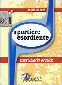 Il portiere esordiente. Eserciziario pratico. DVD. Con libro - Angelo Messina - Libro Calzetti Mariucci 2007, Calcio. Portiere | Libraccio.it