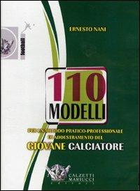 Centodieci modelli per un metodo pratico-professionale di addestramento del giovane calciatore. DVD. Con libro - Ernesto Nani - Libro Calzetti Mariucci 2007, Calcio giovanile | Libraccio.it