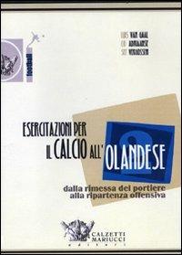 Esercitazioni per il calcio all'olandese. Dalla rimessa del portiere alla ripartenza offensiva. DVD. Con libro. Vol. 2 - Louis Van Gaal, Co Adriaanse, Sef Vergoossen - Libro Calzetti Mariucci 2006, Calcio | Libraccio.it