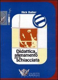 Didattica e allenamento per la schiacciata. DVD. Con libro - Rick Butler - Libro Calzetti Mariucci 2007, Volley collection | Libraccio.it