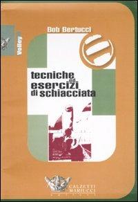 Tecniche ed esercizi di schiacciata. DVD. Con libro - Bob Bertucci - Libro Calzetti Mariucci 2007, Volley collection | Libraccio.it