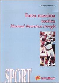 Forza massima teorica-Maximal theoretical strenght. Con DVD - Giancarlo Pellis - Libro Calzetti Mariucci 2007, Allenamento sportivo | Libraccio.it