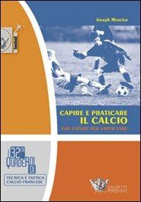 Capire e praticare il calcio. Far sapere per saper fare - Joseph Mercier - Libro Calzetti Mariucci 2007, Calcio | Libraccio.it