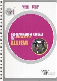 Programmazione annuale dell'allenamento per allievi. Ediz. illustrata - Giuseppe Carella, Carmelo Praticò - Libro Calzetti Mariucci 2007, Football | Libraccio.it