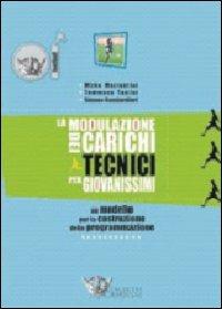 La modulazione dei carichi tecnico tattici per giovanissimi. Ediz. illustrata  - Libro Calzetti Mariucci 2008, Football | Libraccio.it