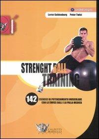 Strenght ball training. 142 esercizi di potenziamento muscolare con la swiss ball e la palla medica. Con DVD - Lorne Goldenberg, Peter Twist - Libro Calzetti Mariucci 2009, Allenamento sportivo | Libraccio.it