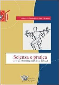 Scienza e pratica dell'allenamento della forza - Valdimir M. Zatsiorsky, William J. Kraemer - Libro Calzetti Mariucci 2009, Allenamento sportivo | Libraccio.it