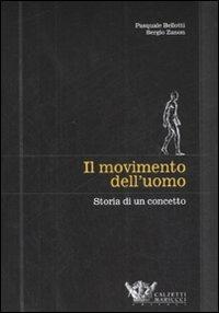 Il movimento dell'uomo. Storia di un concetto - Pasquale Bellotti, Sergio Zanon - Libro Calzetti Mariucci 2008, Educazione motoria | Libraccio.it