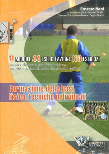 Formazione delle basi fisico-tecniche individuali. 11 modelli 44 esercitazioni 133 esercizi. Con DVD - Ernesto Nani - Libro Calzetti Mariucci 2009, Calcio | Libraccio.it